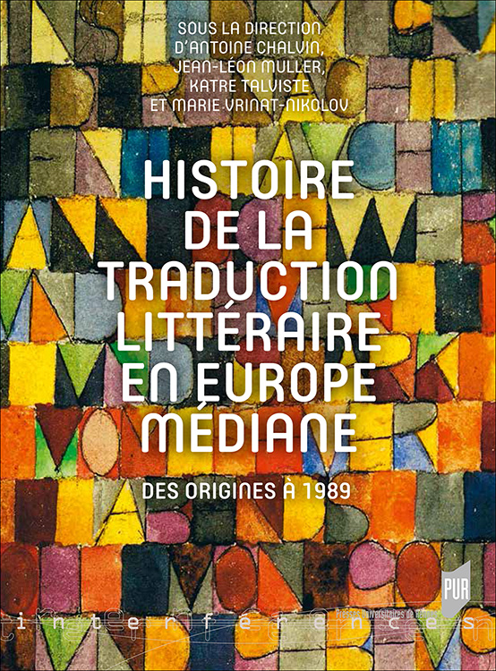 Histoire de la traduction littéraire en Europe médiane  des origines à 1989